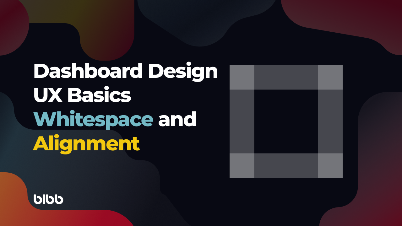 Dashboard Design UX Basics - Whitespace and Alignment